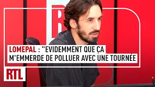 Lomepal : "Evidemment que ça m'emmerde de polluer avec une tournée"