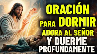 Adora al Señor tu Dios y Duerme profundamente, Oración para Dormir 😴 💤