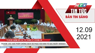 Bản tin sáng | 12/9/2021 | TP.HCM: CÁC GIẢI PHÁP CHỐNG DỊCH VÀ PHỤC HỒI KINH TẾ SAU NGÀY 15/9/2021