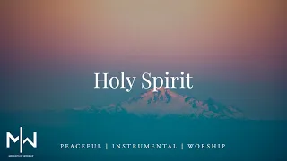 Holy Spirit | Soaking Worship Music Into Heavenly Sounds // Instrumental Soaking Worship