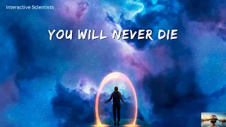 Quantum Theory Suggest that You Will Never Die| The Quantum Immortality Theory: Endless Life