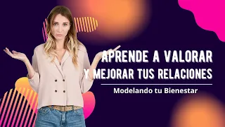 Valorar y mejorar tus relaciones