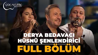 FULL BÖLÜM Hüsnü Şenlendirici & Derya Bedavacı 𝐂̧𝗼𝐤 𝐀𝐤𝐮𝐬𝐭𝐢𝐤  🎵  #hüsnüşenlendirici #deryabedavacı