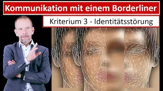 Identitätsstörung - Instabiles Selbstbild - Kriterium 3 - Kommunikation mit einem Borderliner -