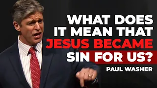 Christ Became Sin For Us Part 1 | Paul Washer