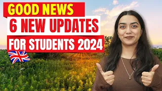 Good News 6 New Updates for Students 🇬🇧 2024 | Study in UK