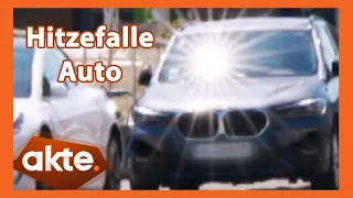 Heiße Angelegenheit: Hitzefalle Auto - Wir machen den Selbsttest | Akte | SAT.1