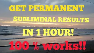 GET PERMANENT SUBLIMINAL RESULTS IN 1 HOUR!