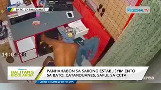 Balitang Bicolandia: Panhahabon sa sarong establisyimiento sa Bato, Catanduanes, sapul sa CCTV