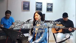 You Are God Alone & What a Beautiful Name (cover)