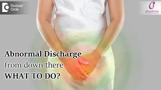 Abnormal discharge per vagina - Dr. Chaitra Gowda of Cloudnine Hospitals | Doctors' Circle