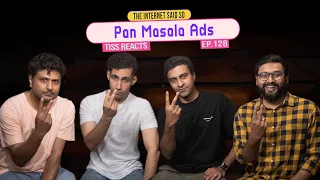 The Internet Said So Reacts To Pan Masala Ads | EP 128