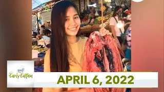 GMA Regional TV Early Edition: April 6, 2022