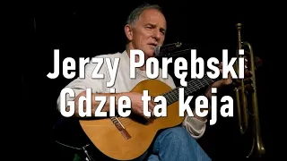 Jerzy Porębski - Gdzie ta keja