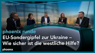 phoenix Runde EU-Sondergipfel zur Ukraine – Wie sicher ist die westliche Hilfe?