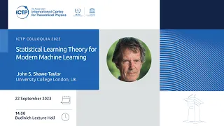 Statistical Learning Theory for Modern Machine Learning - ICTP Colloquium