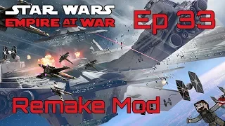 Star Wars Empire at War (Remake Mod) Rebel Alliance - Ep 33