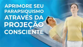 Live - Aprimore seu Parapsiquismo através da Projeção Consciente (IIPC-LIVE)