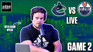 Stanley Cup Playoffs - Edmonton Oilers @ Vancouver Canucks Game 2 LIVE w/ Adam Wylde