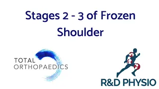 Stages 2 and 3 of Frozen Shoulder