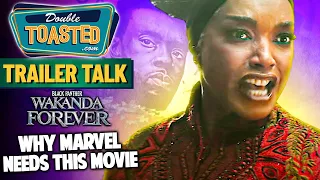 BLACK PANTHER WAKANDA FOREVER TRAILER REACTION | WHY MARVEL NEEDS THIS MOVIE | Double Toasted