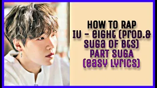 HOW TO RAP IU - Eight (Prod.& SUGA of BTS) RAP PART SUGA [EASY LYRICS]