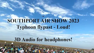 Southport Air show 2023 - Typhoon in 3D audio (for headphones)