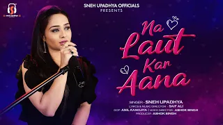 " NA LAUT KAR ANA " Official Song Video By Sneh Upadhya | New Song 2023 #snehupadhya