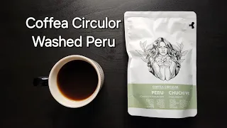 Coffea Circulor Coffee Review (Gothenburg, Sweden)- Washed Peru Chuchi WX