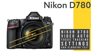 Nikon D780 Video AF Settings and Testing