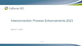 Mar 13, 2023 - Interconnection Process Enhancements 2023