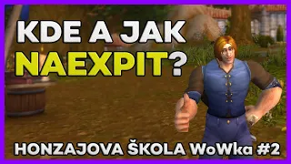 KDE A JAK NAEXPIT? | Honzajova škola WoWka #2