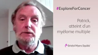 #ExploreForCancer : Patrick, atteint d'un myélome multiple | Bristol Myers Squibb
