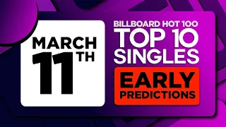 EARLY PREDICTIONS | Billboard Hot 100, Top 10 Singles | March 11, 2023