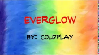 Everglow || Coldplay || Lyrics