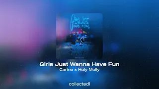 Carine x Holy Molly - Girls Just Wanna Have Fun