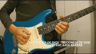 La Bondad de Dios - Goodness of God feat. Ileia Sharaé - Electric guitar cover -Guitarra - Hx Stomp