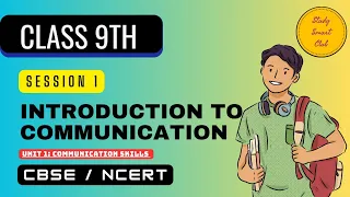 Session 1:Introduction to Communication Unit 1 - Communication Skills Class 9 Explanation CBSE NCERT