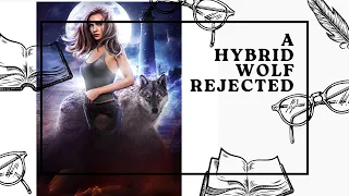 Member Of New Pack - A Hybrid Wolf Rejected - Ep 01