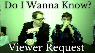 Viewer Request Episode 3: Do I Wanna Know by Arctic Monkeys - First Time Reaction