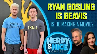 Should Ryan Gosling Make a Beavis and Butthead Movie? | Nerdy & Nice Podcast
