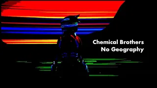 Chemical Brothers - No Geography [Unofficial Video]