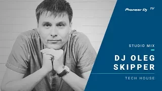 Dj OLEG SKIPPER /tech house/ @ Pioneer DJ TV | Moscow