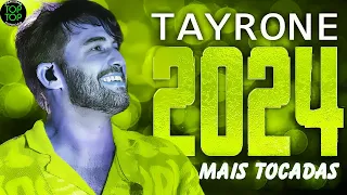 TAYRONE 2024 ⚡️ REPERTÓRIO NOVO - CD ATUALIZADO 2024 ⚡️ MAIS TOCADAS 2024