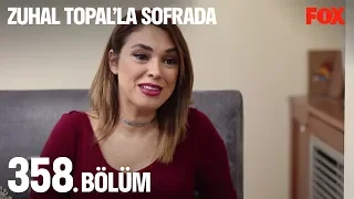 Zuhal Topal'la Sofrada 358. Bölüm