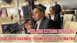 Isoqjon Jo’raxonov Toshkentda to’y xizmatida “Kelmoq ketmoq dunyo bu” | Исокжон Журахонов Тошкентда