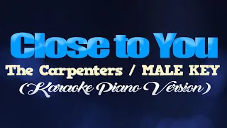 CLOSE TO YOU - The Carpenters/MALE KEY (KARAOKE PIANO VERSION)