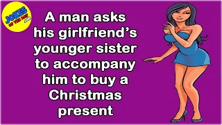 Funny Joke: A man asks his girlfriend’s younger sister to accompany him to buy a Christmas present