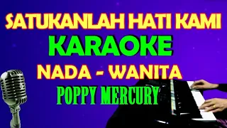 Satukanlah Hati Kami Poppy Mercury - Karaoke Nada Wanita