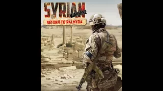 Syrian Warfare: Return to Palmyra. Миссия 1.